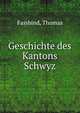 Geschichte des Kantons Schwyz. Band 1, Fassbind, Thomas 