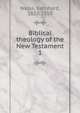 Biblical theology of the New Testament. 1, Weiss, Bernhard, 1827-1918 
