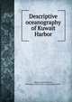 Descriptive oceanography of Kuwait Harbor, Dubach, Harold W,Wehe, Theodore J,United States. Hydrographic Office 