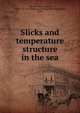 Slicks and temperature structure in the sea, LaFond, Eugene Cecil, 1909-,U.S. Navy Electronics Laboratory (San Diego, Calif.) 