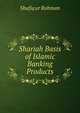 Shariah Basis of Islamic Banking Products, Shafiq ur Rahman 