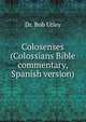 Colosenses (Colossians Bible commentary, Spanish version), Dr. Bob Utley 