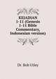 KEJADIAN 1-11 (Genesis 1-11 Bible Commentary, Indonesian version), Dr. Bob Utley 