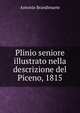 Plinio seniore illustrato nella descrizione del Piceno, 1815, Antonio Brandimarte 