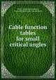 Cable function tables for small critical angles, Pode, Leonard,Rosenthal, Louis,David W. Taylor Model Basin 
