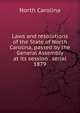 Laws and resolutions of the State of North Carolina, passed by the General Assembly at its session . serial. 1879, North Carolina 