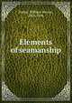 Elements of seamanship, Parker, William Harwar, 1826-1896 