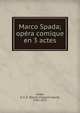 Marco Spada; op?ra comique en 3 actes, Auber, D. F. E. (Daniel Fran?ois Esprit), 1782-1871 