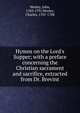Hymns on the Lord's Supper; with a preface concerning the Christian sacrament and sacrifice, extracted from Dr. Brevint, John Wesley 
