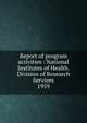 Report of program activities : National Institutes of Health. Division of Research Services. 1959, National Institutes of Health(U.S.). Division of Research Services,National Institutes of Health (U.S.). Division of Research Services 