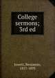 College sermons; 3rd ed., Jowett, Benjamin, 1817-1893 