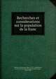 Recherches et considerations sur la population de la franc, Moheau, M,Gonnard, Ren?, 1874-, ed,Montyon, M. de (Antoine Jean Baptiste Robert Auget), 1733-1820 