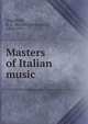 Masters of Italian music, Streatfeild, R. A. (Richard Alexander), 1866-1919 