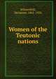 Women of the Teutonic nations, Schoenfeld, Hermann, 1861-1926 