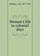 Woman's life in colonial days, Holliday, Carl, 1879-1936 