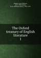 The Oxford treasury of English literature. 1, Hadow, Grace Eleanor, 1875-1940,Hadow, W. H. (William Henry), 1859-1937 