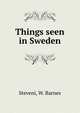 Things seen in Sweden, Steveni, W. Barnes 