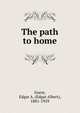 The path to home, Guest, Edgar A. (Edgar Albert), 1881-1959 
