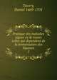 Pratique des maladies aigues et de toutes celles qui dependent de la fermentation des liqueurs. 1, Tauvry, Daniel 1669-1701 
