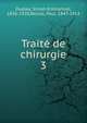 Trait de chirurgie. 3, Duplay, Simon Emmanuel, 1836-1920,Reclus, Paul, 1847-1914 