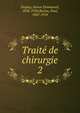 Trait de chirurgie. 2, Duplay, Simon Emmanuel, 1836-1920,Reclus, Paul, 1847-1914 