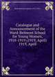 Catalogue and Announcement of the Ward-Belmont School for Young Women, 1918-1919 (1919, April).. 1919, April, Ward-Belmont School (1913-1951) 