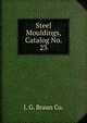 Steel Mouldings, Catalog No. 23, J. G. Braun Co. 
