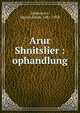 Arur Shnitslier : ophandlung, Haimowitz, Morris Jonah, 1881-1958 