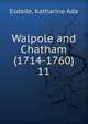 Walpole and Chatham (1714-1760). 11, Esdaile, Katharine Ada 