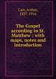The Gospel according to St. Matthew : with maps, notes and introduction, Carr, Arthur, 1837-1916 