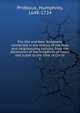 The Old and New Testament connected in the history of the Jews and neighbouring nations, from the declension of the Kingdoms of Israel and Judah to the time of Christ. 1, Prideaux, Humphrey, 1648-1724 