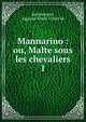 Mannarino : ou, Malte sous les chevaliers. 1, Kermainguy, Auguste-?mile Cillart de 