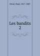 Les bandits. 2, Feval Paul 