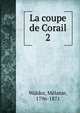 La coupe de Corail. 2, Waldor, M?lanie, 1796-1871 