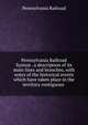 Pennsylvania Railroad System . a description of its main lines and branches, with notes of the historical events which have taken place in the territory contiguous, Pennsylvania Railroad 