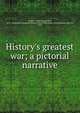 History's greatest war; a pictorial narrative, Duncan-Clark, Samuel John, 1875-,Allied and Associated Powers (1914-1920) Treaty with Germany. June 28, 1919 