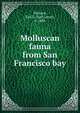 Molluscan fauna from San Francisco bay, Packard, Earl L. (Earl Leroy), b. 1885 