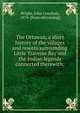 The Ottawan, a short history of the villages and resorts surrounding Little Traverse Bay and the Indian legends connected therewith;, Wright, John Couchois, 1874- [from old catalog] 