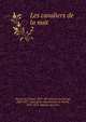 Les cavaliers de la nuit. 2, Ponson du Terrail, 1829-1871,Ponson du Terrail, 1829-1871. Gant de la reine,Ponson du Terrail, 1829-1871. Marches du tr?ne 