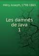 Les damns de Java. 1, Me?ry, Joseph, 1798-1865 