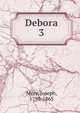 Debora. 3, Me?ry, Joseph, 1798-1865 