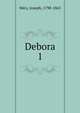 Debora. 1, Me?ry, Joseph, 1798-1865 