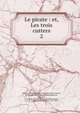 Le pirate : et, Les trois cutters. 2, Marryat, Frederick, 1792-1848,Marryat, Frederick, 1792-1848. Three cutters. French,Marryat, Frederick, 1792-1848. Moonshine. French,Defauconpret, A.-J.-B. (Auguste-Jean-Baptiste), 1767-1843 