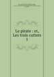 Le pirate : et, Les trois cutters. 1, Marryat, Frederick, 1792-1848,Marryat, Frederick, 1792-1848. Three cutters. French,Marryat, Frederick, 1792-1848. Moonshine. French,Defauconpret, A.-J.-B. (Auguste-Jean-Baptiste), 1767-1843 