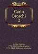 Carlo Broschi. 2, Scribe, Eug?ne, 1791-1861,Scribe, Eug?ne, 1791-1861. Ma?tresse anonyme 