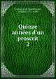 Quinze ann?es d'un proscrit, Guillaume de Vaudoncourt, Fr?d?ric, 1772-1845 