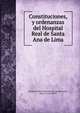 Constituciones, y ordenanzas del Hospital Real de Santa Ana de Lima, Hospital Real de Santa Ana de Lima,Bromsen, Maury A. fmo RPJCB 