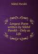 Longest Poem written by Nikhil Parekh - Only as Life ., Nikhil Parekh 