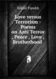 Love versus Terrorism - Poems on Anti Terror , Peace , Love , Brotherhood ., Nikhil Parekh 