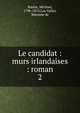 Le candidat : murs irlandaises : roman. 2, Banim, Michael, 1796-1874,Los Valles, Baronne de 